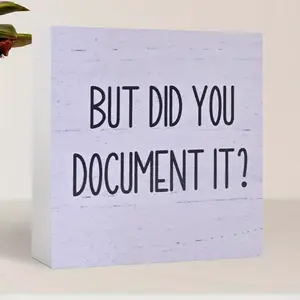 But Did You Document It Block Sign, Rustic Farmhouse Square Desk Decor Sign for Shelf, Home Office Decoration, Wedding Gift, Birthday Gift, Housewarming Gift, Desk Signs Ornament