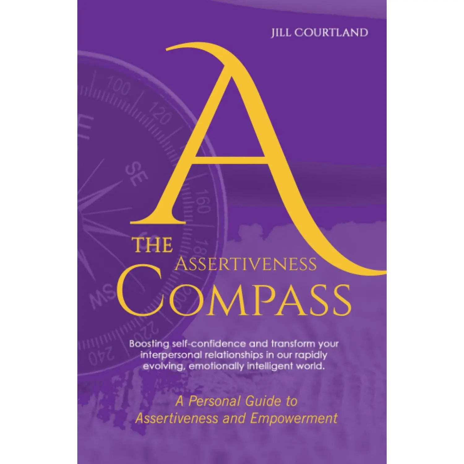 The Assertiveness Compass: A Personal Guide to Assertiveness and Empowerment