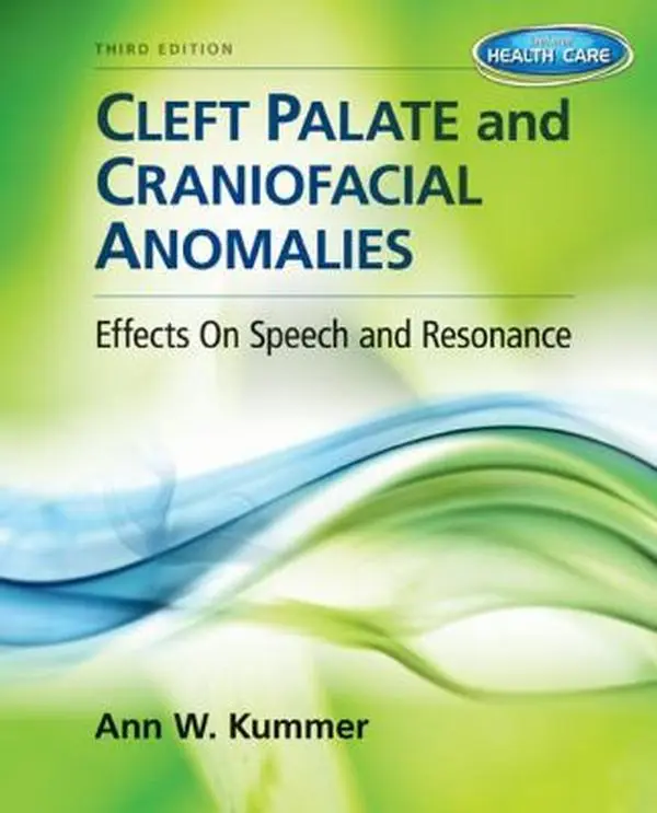 Used Hardcover Book - Cleft Palate & Craniofacial Anomalies (Book Only) by Ann W. Kummer, English Edition for Clinicians - Covers Effects on Resonance & Oral Cavity