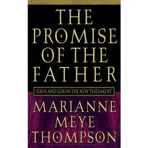 USED Book - The Promise of the Father: Jesus and God in the New Testament by Thompson, Marianne Meye (Paperback) - english