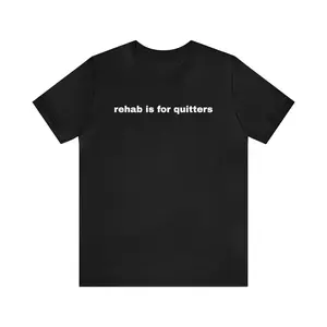 Rehab Is For Quitters - Funny T-Shirts, Gag Gifts, Dark Humor, Meme Shirts, Ironic Tee, Dad Jokes,Parody Gifts,  Gen Z Gifts and more