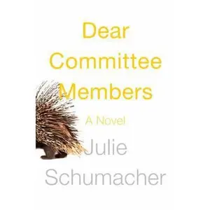 USED-Dear Committee Members: A novel by Julie Schumacher (Hardcover)