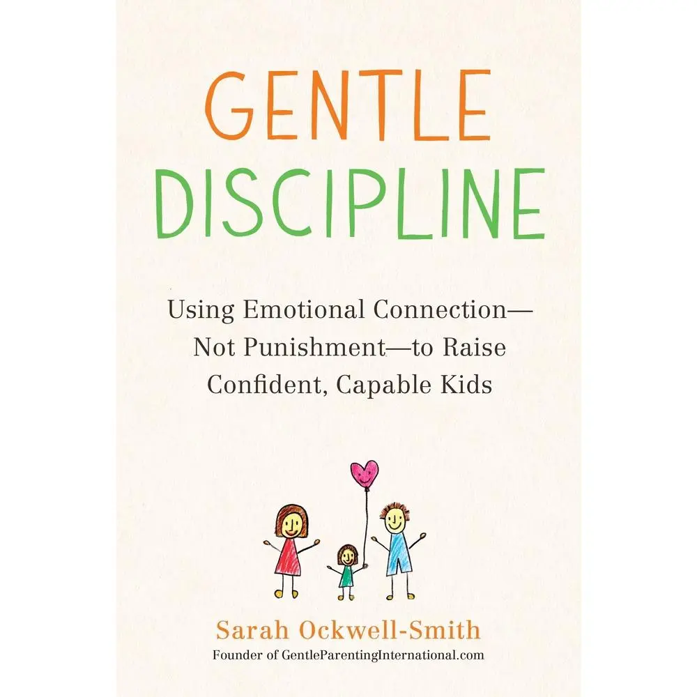 USED Book - Gentle Discipline: Using Emotional Connection--Not Punishment--To Raise Confident, Capable Kids by Ockwell-Smith, Sarah (Paperback) - english