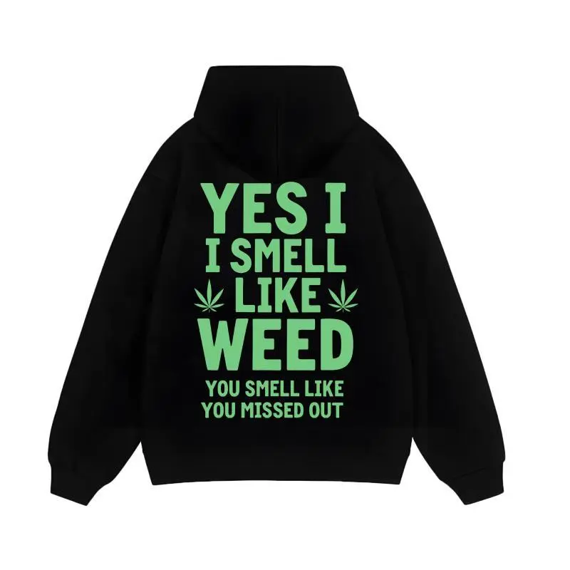heavy-duty fashion sweatshirt Black Hoodie Yes I Smell Like Weed You Smell Like You Missed Out Marijuana Leaf Print Casual Streetwear for Men and Women Menswear Natural clearance deals today tiktok shop deals clearance deals clearance items print hoodie m