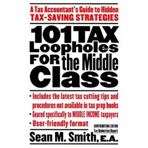 USED-101 Tax Loopholes for the Middle Class: A Tax Accountant's Guide to Hidden Tax-Saving Strategies by Sean Smith (Paperback)
