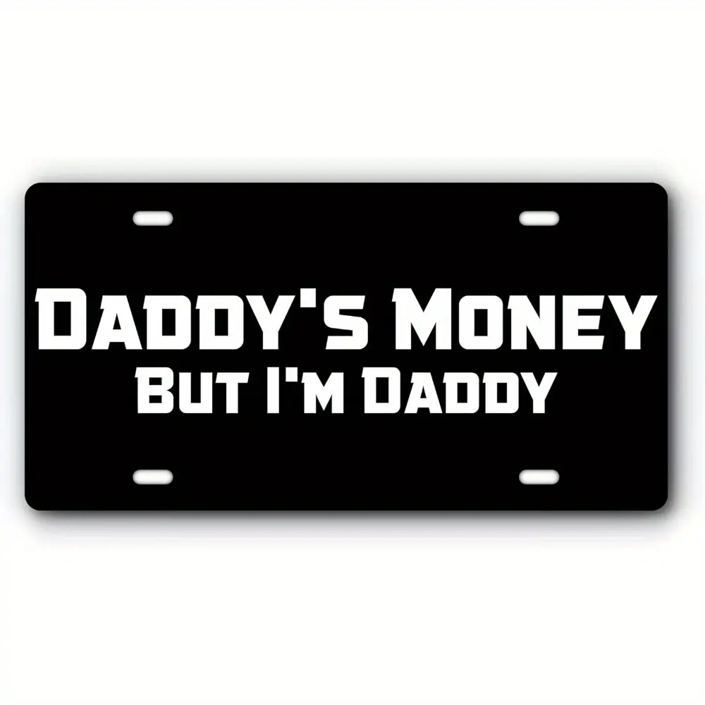 Vanity License Plate for Front of Cars& Trucks- Daddy's Money But I'm Daddy- Novelty License Plate Black& White