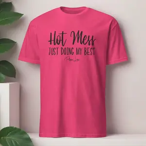 Hot Mess Just Doing My Best Classic Tee
