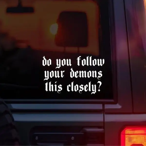 “Do You Follow Your Demons This Closely?” Funny Gothic Tailgating Vinyl Car Decal – Alternative Goth Humor Sticker for Car Window Bumper – Emo Metal Witchy Spooky Aesthetic