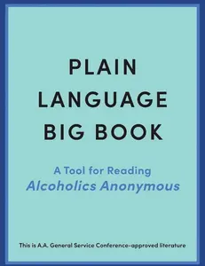 Plain Language Big Book: A Tool for Reading Alcoholics Anonymous   Paperback – December 31, 2024