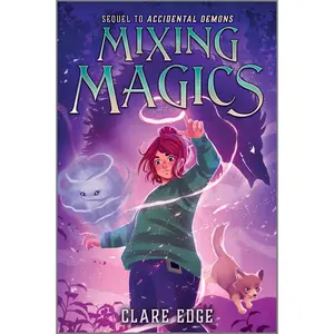 Mixing Magics (Accidental Demons: Volume Number 2) by Clare Edge [Hardback Book]