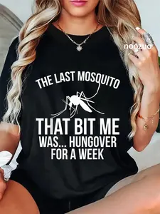 The Last Mosquito That Bit Me Was Hungover For A Week Funny T-Shirt