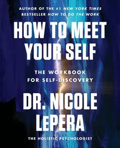 How to Meet Your Self: The Workbook for Self-Discovery by Dr. Nicole LePera [Paperback Book]
