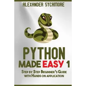 Python: Python Made Easy 1: Step by Step Beginner's Guide - Paperback