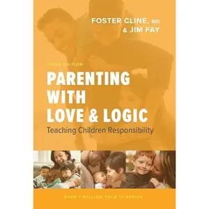 Parenting with Love and Logic: Teaching Children Responsibility Hardcover – September 8, 2020