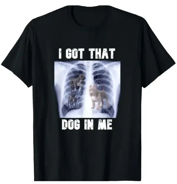 Funny Pitbull X-Ray I Got That Dog In Me Unisex Oversized Tshirt Daily Street Shoot Breathable Cotton Tee Pet Humor Graphic Heat Transfer Tshirt