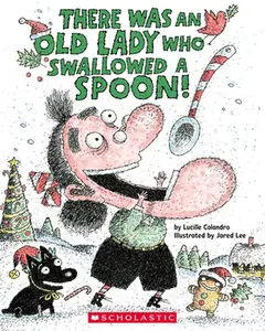 There Was an Old Lady Who Swallowed a Spoon! - A Holiday Picture Book -- Lucille Colandro, Paperback
