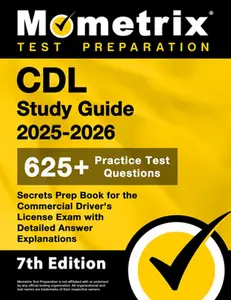 CDL Study Guide 2025-2026 - 650+ Practice Test Questions, Secrets Prep Book for the Commercial Driver's License Exam with Detailed Answer Explanations -- Matthew Bowling, Paperback