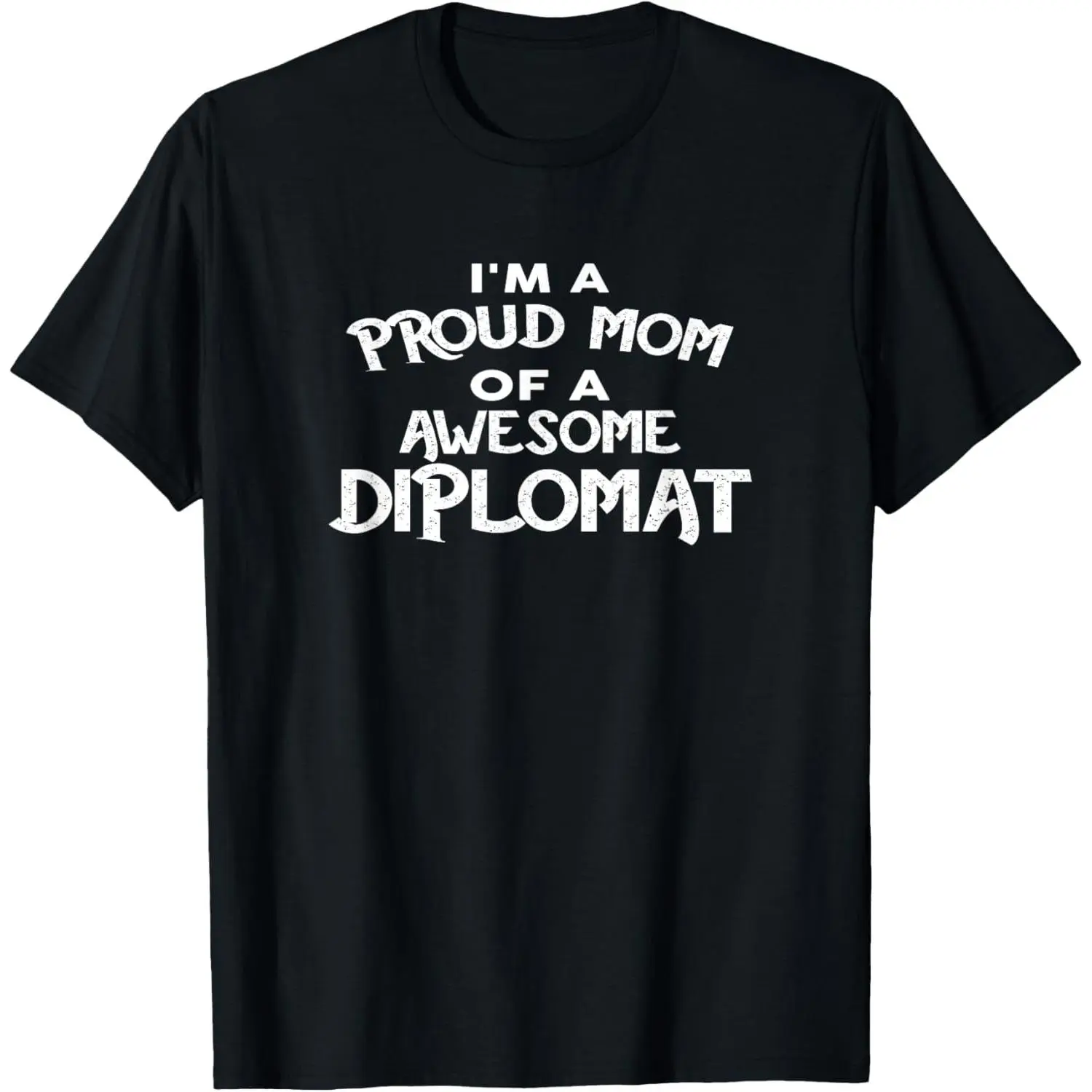 100%cotton I'm A Proud Mom Of A Awesome DIPLOMAT T-Shirt