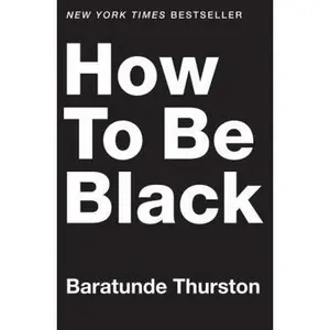 USED-How to Be Black by Baratunde Thurston (Hardcover)