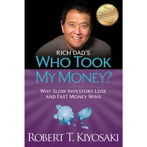 USED-Rich Dad's Who Took My Money?: Why Slow Investors Lose and Fast Money Wins! by Kiyosaki, Robert T. (Paperback)
