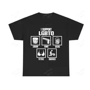 I Support LGBTQ Shirt, Liquor, Guns, Beers, Titties, Quickies Tee, Funny Meme Shirt, 100% Cotton Unisex Shirt, Trendy Shirt, Crew neck for Man, for Woman, Tshirt for Daily Wear U99