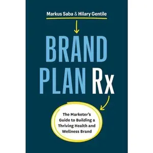 USED-Brand Plan Rx: The Marketer's Guide to Building a Thriving Health and Wellness Brand by Saba, Markus (Paperback)