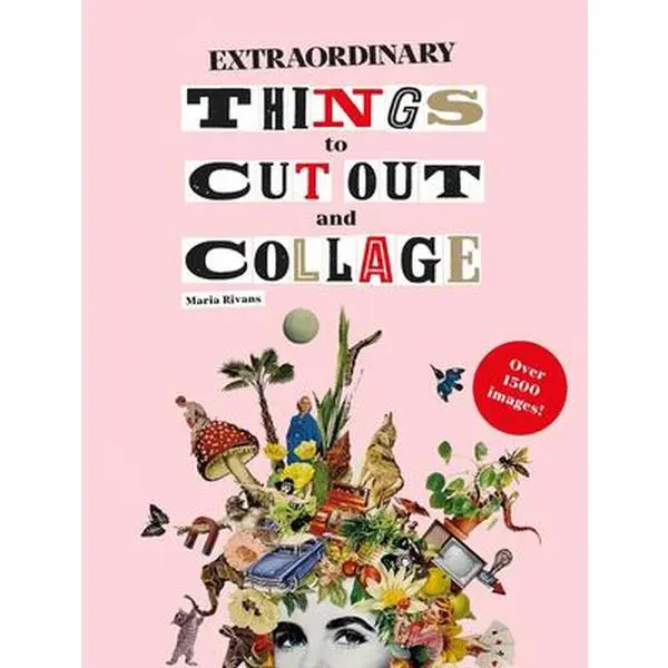 Extraordinary Things to Cut Out and Collage - Maria Rivan, English Paperback Lifestyle & Hobbies Book for Art Projects, Arts and Crafts, Birthday Card Ideas, Sticky Silliness (Unique Each Time, All Ages)
