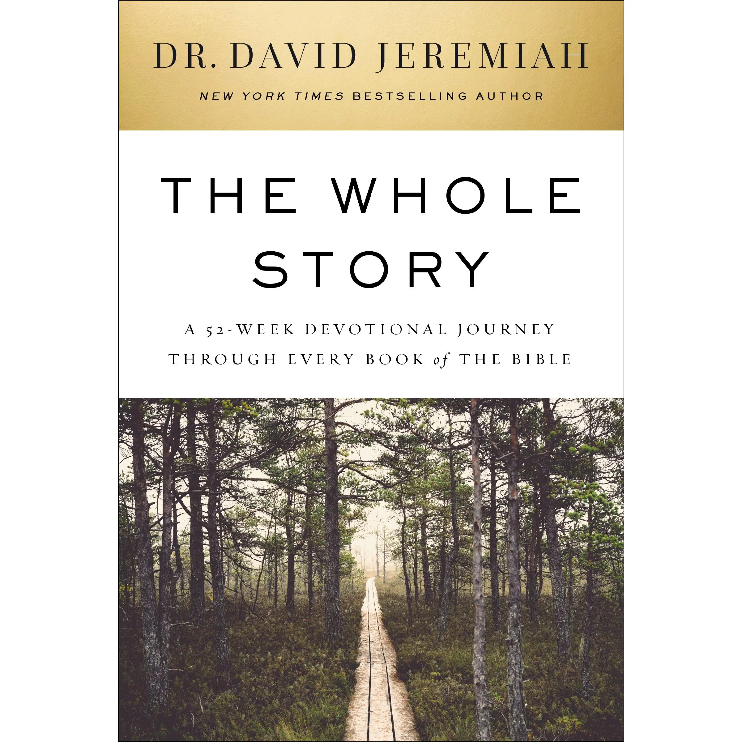 The Whole Story: A 52-Week Devotional Journey Through Every Book of the Bible by Dr.  David Jeremiah [Hardback Book]