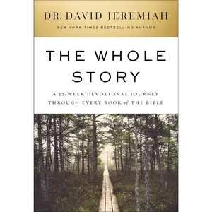The Whole Story: A 52-Week Devotional Journey Through Every Book of the Bible by Dr.  David Jeremiah [Hardback Book]