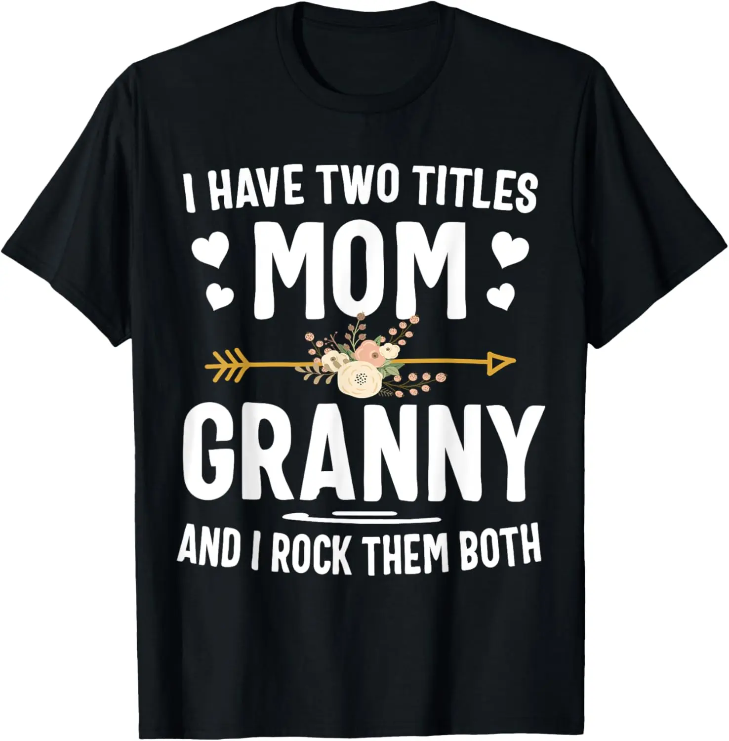 100% Cotton I Have Two Titles Mom And Granny Shirt Mothers Day Gifts T-Shirt