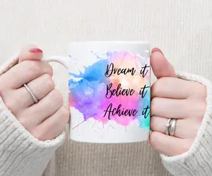 Dream it Believe it Achieve it motivational coffee mugs