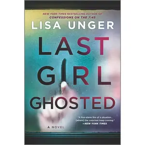 Last Girl Ghosted: A Novel by Lisa Unger [Paperback Book]