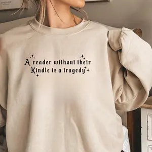 A Reader Without Their Kindle Sweatshirt, Book Lover  Shirt, Funny Reading Graphic Tee, Cozy Bookworm Sweater