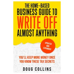 The Home-Based Business Tax Guide: Soft Cover Paperback (Economics & Management) with Tax Strategies, Entrepreneurship Insights, Write-Off Tips, Freelancer Guidance, Rental Income Advice
