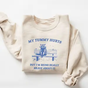 My Tummy Hurts Sweatshirt - Vintage Cotton Sweatshirt with Graphic Print, Long Sleeve, Funny Design, Mental Health Inspirational Message