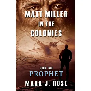 USED-Matt Miller in the Colonies: Book Two: Prophet by Rose, Mark J. (Paperback)