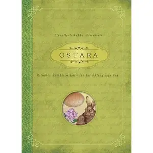 Ostara: Rituals, Recipes & Lore for the Spring Equinox -- Llewellyn - Paperback