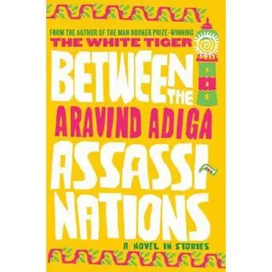 USED-Between the Assassinations by Aravind Adiga (Hardcover)