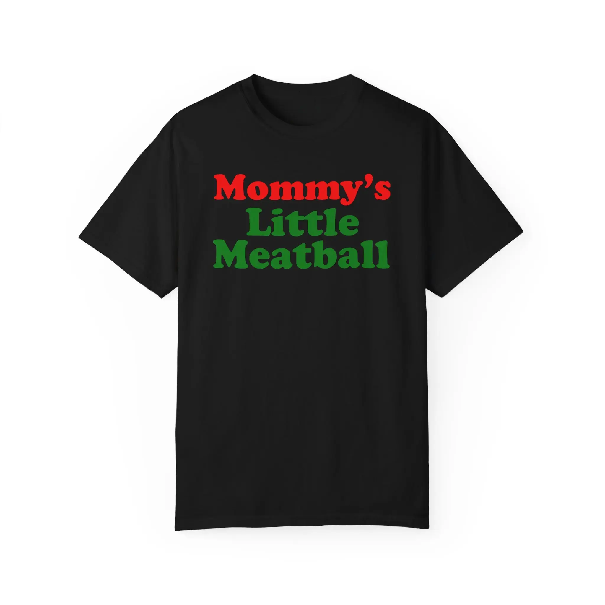 Unisex Funny Graphic Tshirt, Soft Breathable Garment-Dyed Shortsleeve Top, "Mommy's Little Meatball" Italian Gift, Casual, Loose Fitting, Funny Quote, All Seasons, Cotton, Text Print, Machine Washable, Round Neck, Menswear, Graphic Quote, Funny Slogan