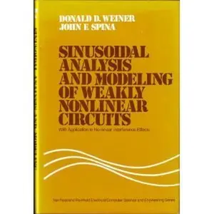 USED-Sinusoidal Analysis and Modeling of Weakly Nonlinear Circuits, With Application to Nonlinear Interference Effects (Van Nostrand Reinhold Electrical/Computer Science and Engineering Series) by Donald D. and John F Weiner (Hardcover)