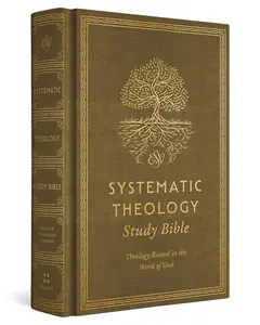 ESV Systematic Theology Study Bible, Christian Doctrine Resource Rooted in Scripture for Christianity Enthusiasts