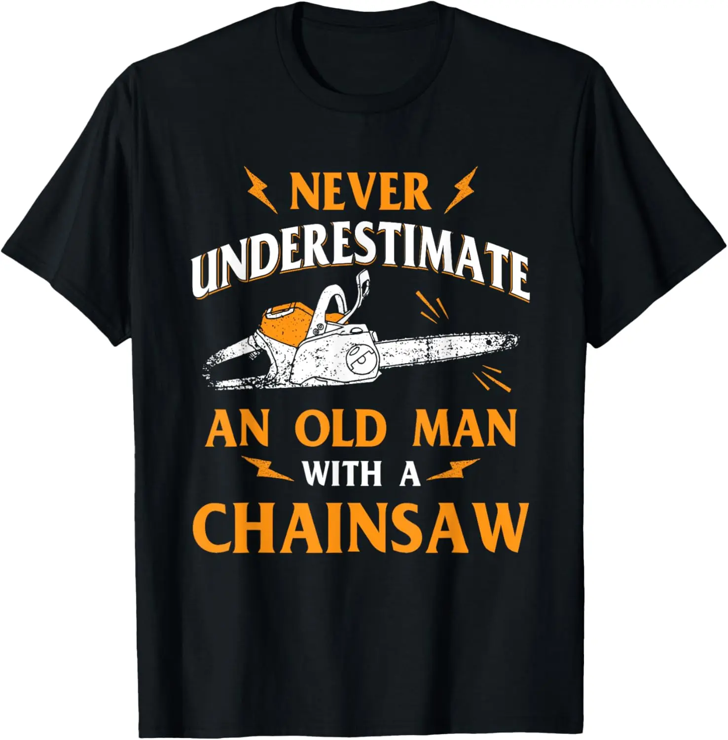100%cotton Never Underestimate An Old Man Lumberjack Chainsaw & Logger T-Shirt