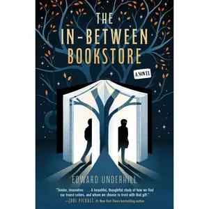 The In-Between Bookstore: A Novel by Edward Underhill [Hardback Book]