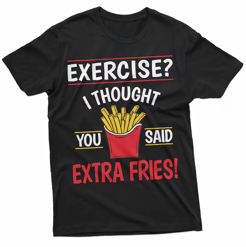 Funny sarcastic motivational exercise T-shirt extra fries procrastination funny Birthday shirt
