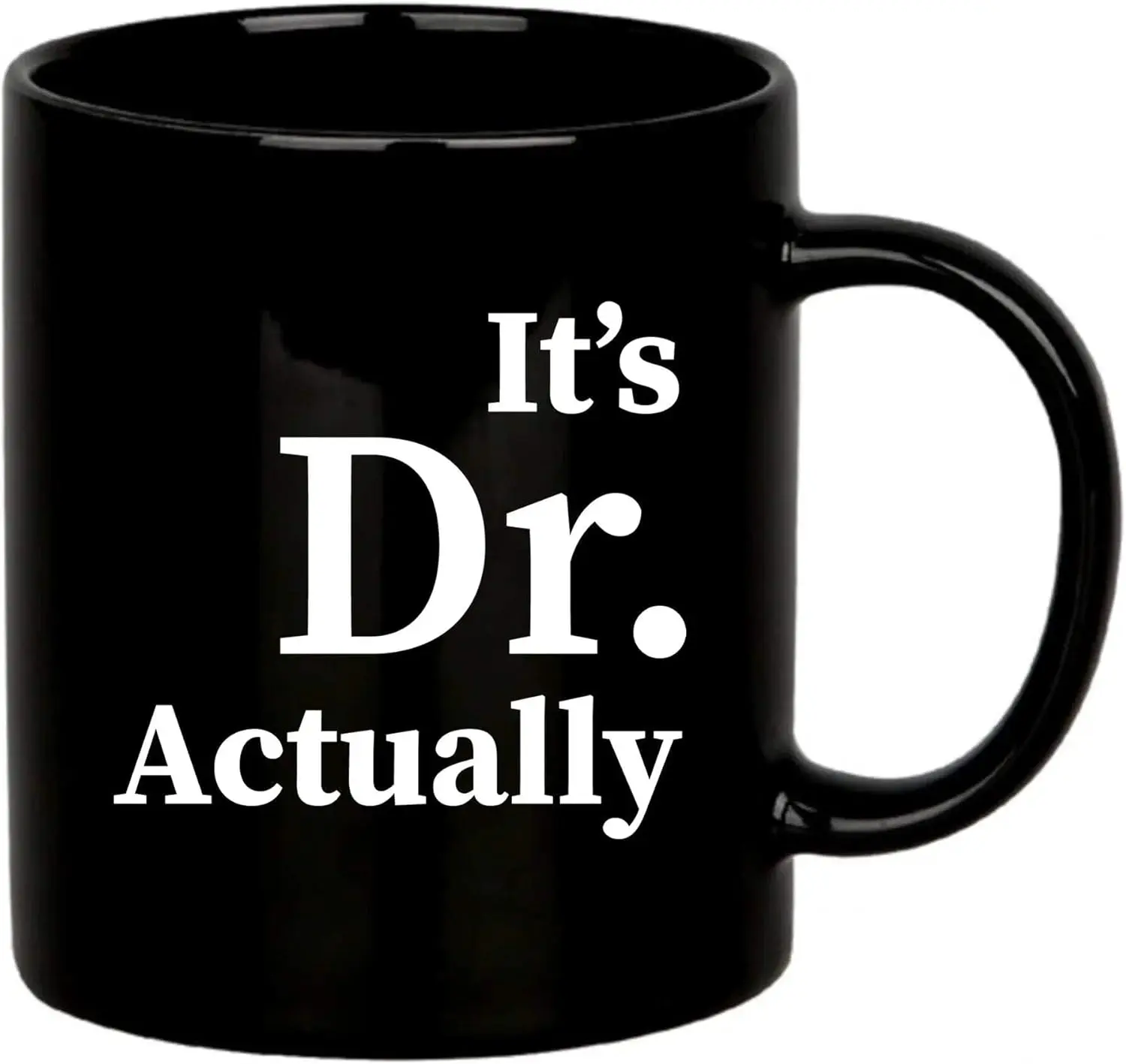 It's Dr Actually Doctor Gifts Graduation Phd Student Doctorate Degree Physician New Doctor Ceramic Coffee Mug White 11 oz