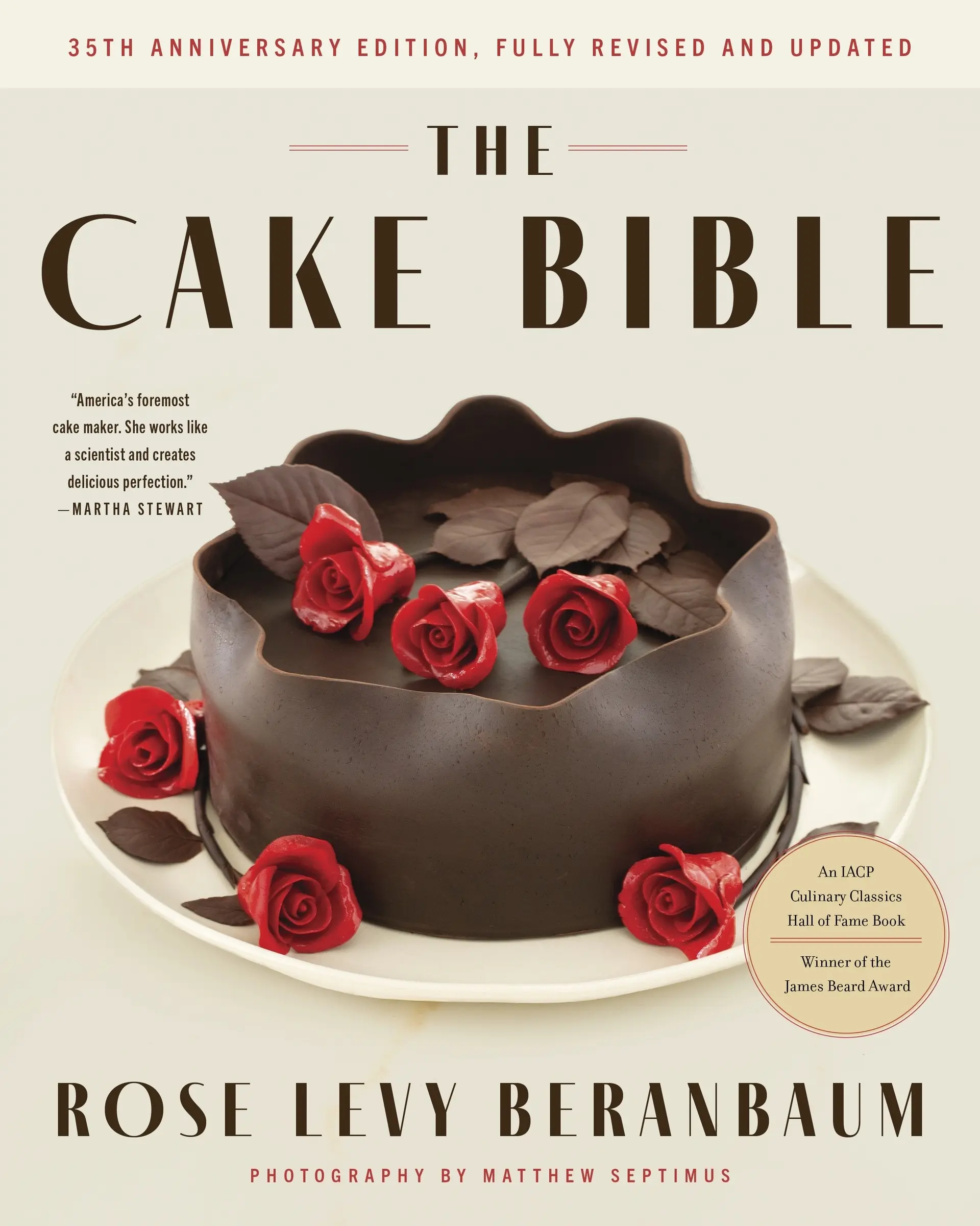 The Cake Bible, 35th Anniversary Edition by Rose Levy Beranbaum||Woody Wolston||Ron Ben-Israel [Hardback Book]