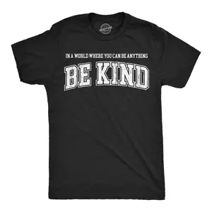 Mens Funny T Shirts In A World Where You Can Be Anything Be Kind Awesome Graphic Novelty Tee for Men Mens Funny T Shirts Cool Vintage Fashion T-Shirt Gift Classic Menswear Funny Motivational Short Sleeve Black - Be