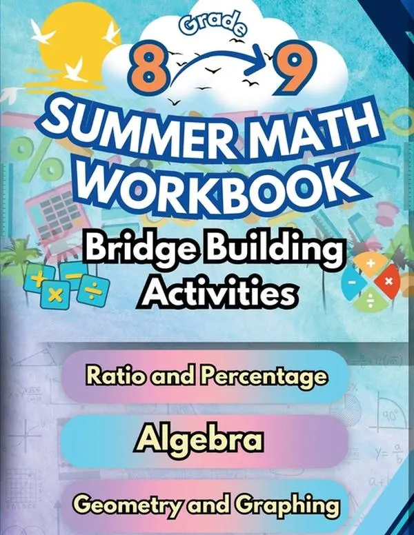 Summer Math Workbook 8-9 Grade Bridge Building Activities: 8th to 9th Grade Summer Essential Skills Practice Worksheets by Summer Bridge Building (Paperback)