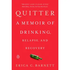 USED-Quitter: A Memoir of Drinking, Relapse, and Recovery by Barnett, Erica C. (Paperback)