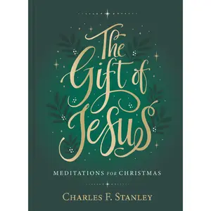 The Gift of Jesus: Meditations for Christmas by Charles F. Stanley [Hardback Book]